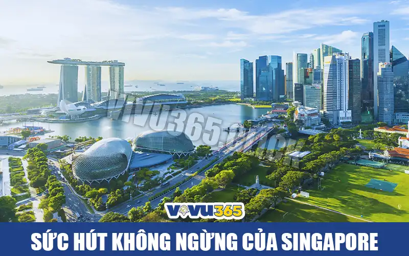 Sức Hút Không Ngừng Của Singapore
