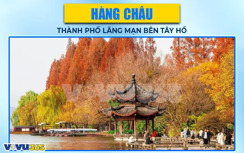Hàng Châu - Thành phố lãng mạn bên Tây Hồ