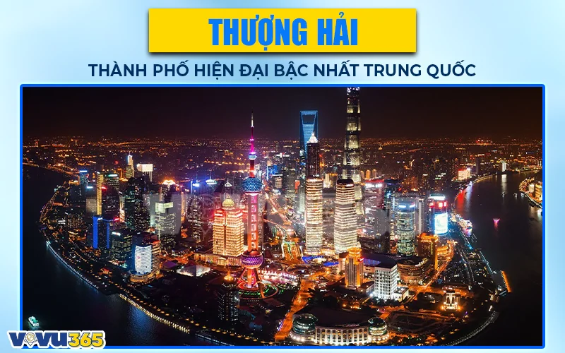 Thượng Hải - Thành phố hiện đại bậc nhất Trung Quốc