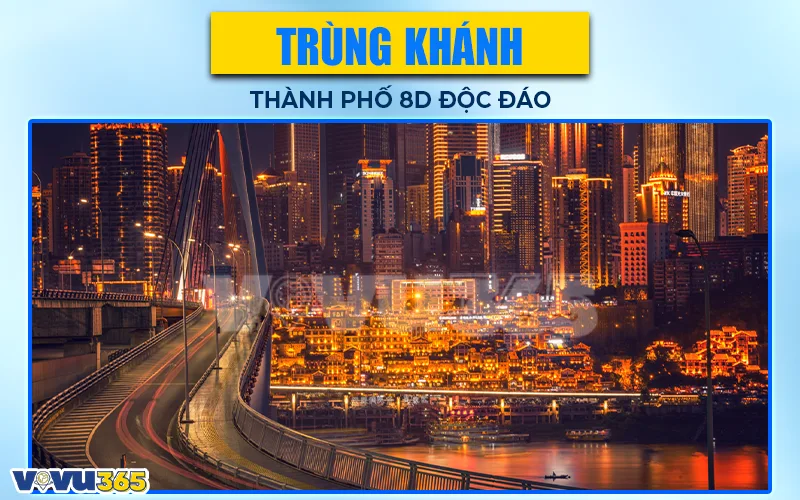 Trùng Khánh - Thành phố 8D độc đáo nhất Trung Quốc
