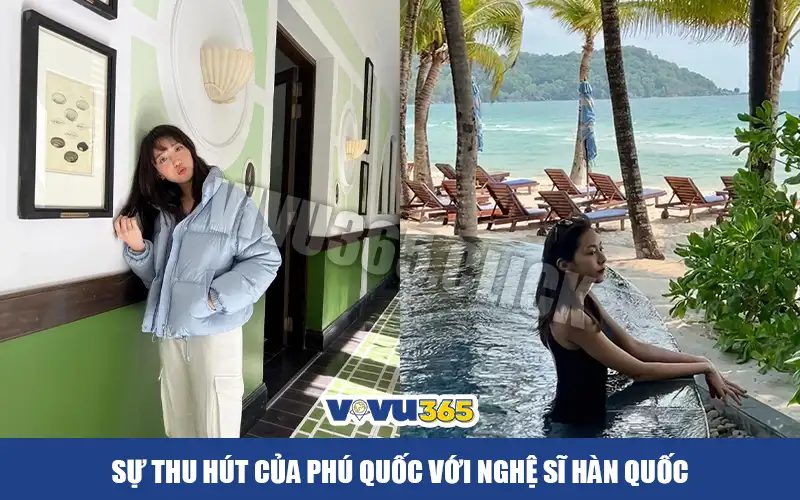 Sự thu hút của Phú Quốc với nghệ sĩ Hàn Quốc