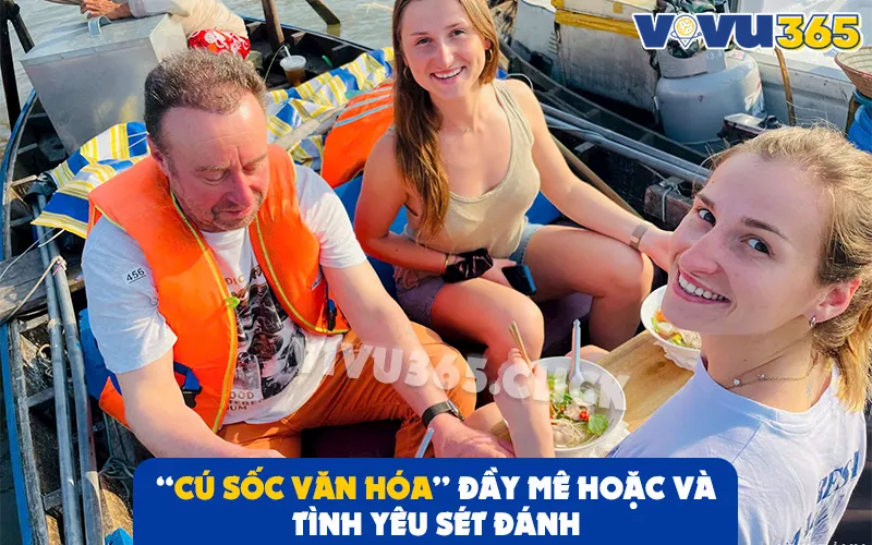 "Cú Sốc Văn Hóa" của du khách quốc tế
