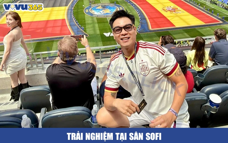 Trải nghiệm sân Sofi World Cup 2026