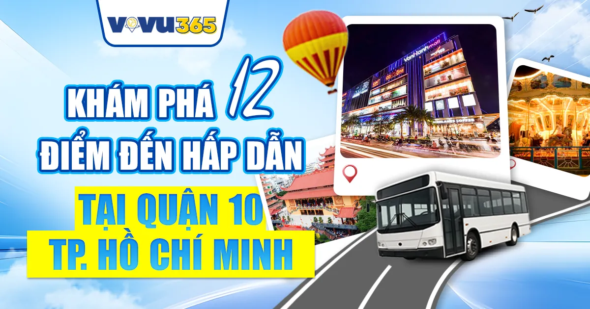 Điểm Đến Hấp Dẫn Tại Quận 10