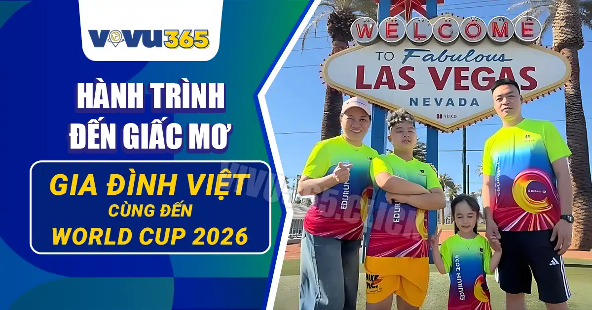 Gia đình người Việt đi xem World Cup 2026
