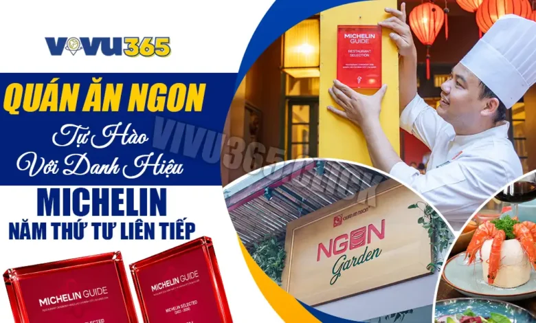 Quán Ăn Ngon - Tự Hào Với Danh Hiệu Michelin Năm Thứ Tư Liên Tiếp