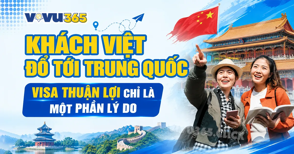 Visa Trung Quốc dễ - Du khách Việt đồ xô đi