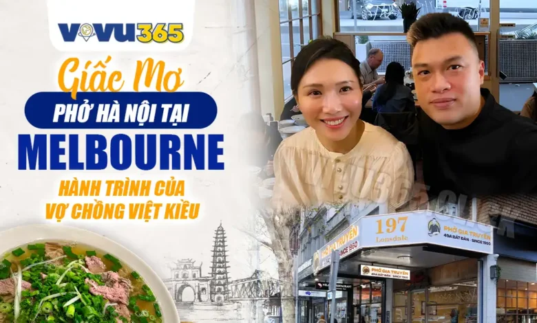Giấc Mơ Phở Hà Nội Tại Melbourne