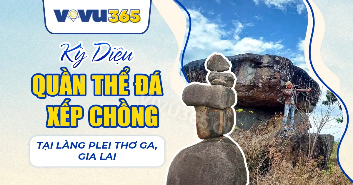 Quần Thể Đá Xếp Chồng Tại Gia Lai