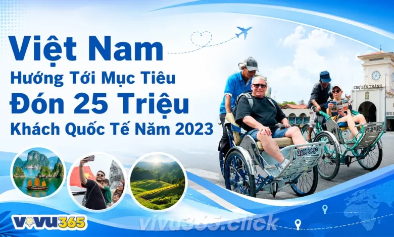 Việt Nam Hướng Tới Mục Tiêu Đón 25 Triệu Khách Quốc Tế