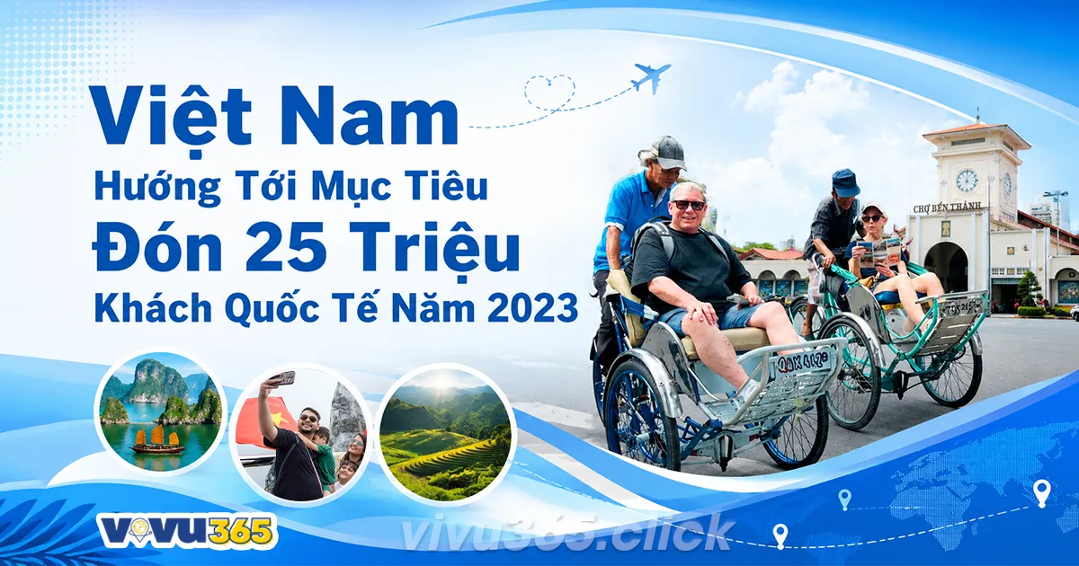 Việt Nam Hướng Tới Mục Tiêu Đón 25 Triệu Khách Quốc Tế
